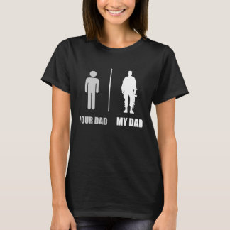 Your Dad My Dad Funny Soldier Military Father Men  T-Shirt