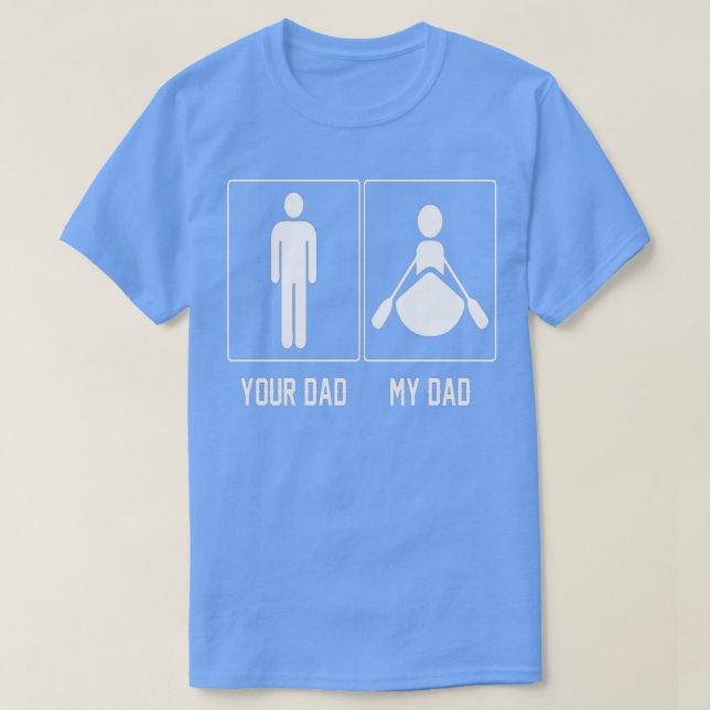 Your Dad My Dad Rowing Proud Father Day T T-Shirt (Design Front)