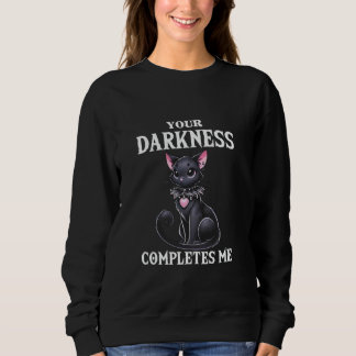 Your Darkness Completes Me Gothic Valentines Goth Sweatshirt