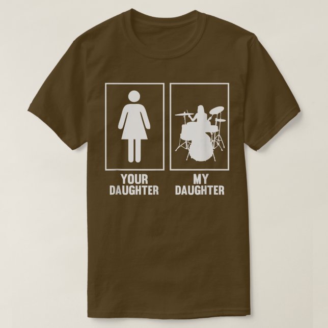Your Daughter, My Daughter Drummer T Shirt Rock N  (Design Front)