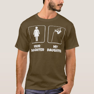 Your Daughter My Daughter Funny Pole Vault 4 T-Shirt