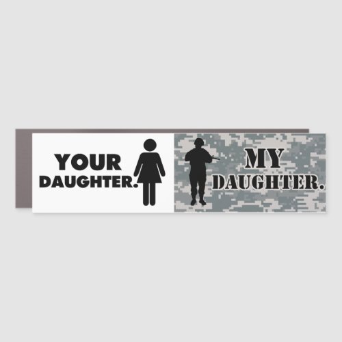 Your Daughter My Daughter Military Dad Car Magnet