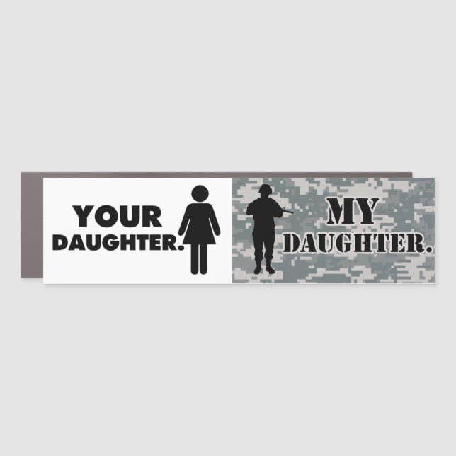 Your Daughter My Daughter Military Dad Car Magnet (Front)