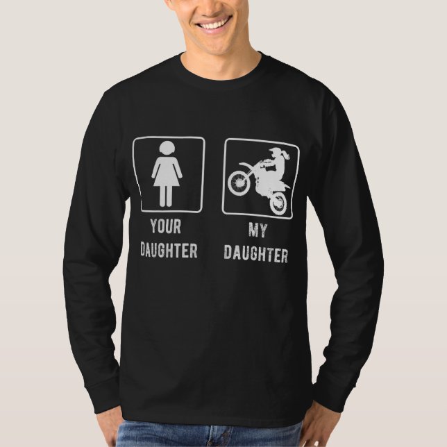 Your Daughter My Daughter Mom or Dad Gift Dirt Bik T-Shirt (Front)
