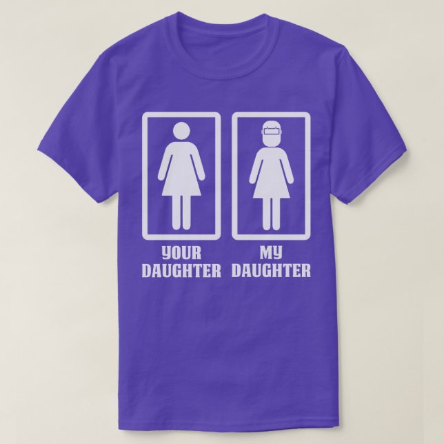 Your Daughter My Welder Daughter Proud Welder T Sh T-Shirt (Design Front)