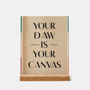 Your DAW Is Your Canvas option 2 Acrylic Sign