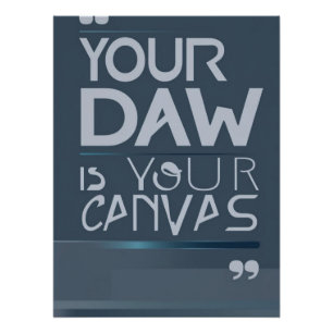 Your DAW Is Your Canvas option 2 Poster