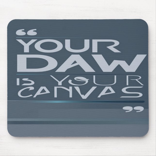 Your DAW Is Your Canvas option 3 Mouse Pad (Front)