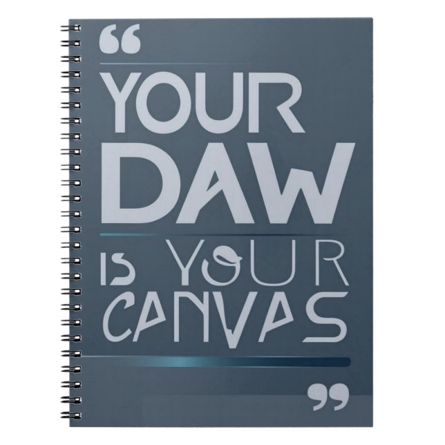 Your DAW Is Your Canvas option 3 Notebook (Front)