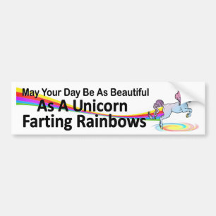 your day as beautiful as unicorn farting rainbows bumper sticker