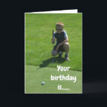 YOUR DAY IS MORE IMPORTANT THAN A HOLE IN ONE! CARD<br><div class="desc">THANK YOU FOR STOPPING BY ONE OF MY EIGHT STORES. MY GRANDSON HERE IS IN COLLEGE PLAYING GOLF "NOW" AND HE IS SO READY TO SAY "HAPPY BIRTHDAY" TO ANY ONE YOU KNOW RIGHT NOW!!!!!</div>