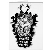 your dead to me love zombie card romantic (Front)