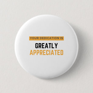 Your Dedication Is Greatly Appreciated bl Button