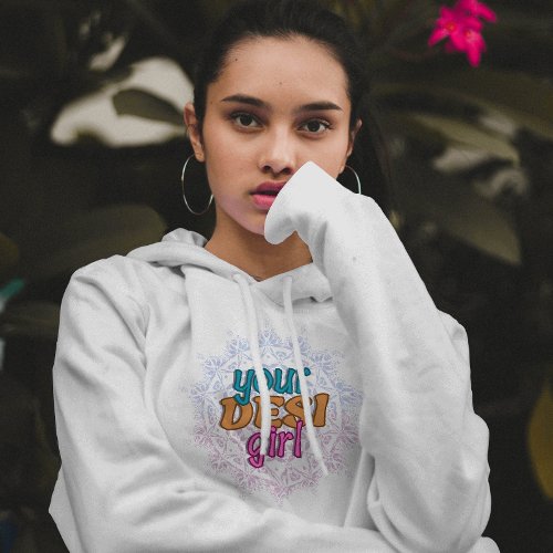 Your Desi Girl Swag Hoodie