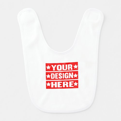 Your Design Here Custom  Baby Bib