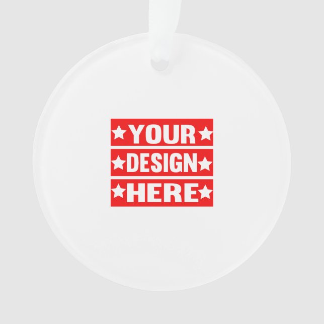 Your Design Here Custom   Ornament (Front)