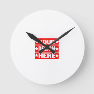 Your Design Here Custom  Round Clock