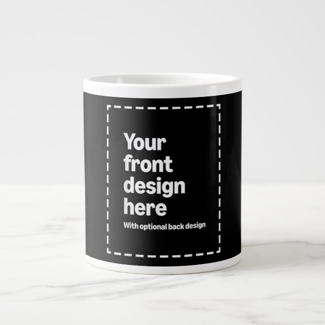 Your Design Here Giant Coffee Mug (Front)