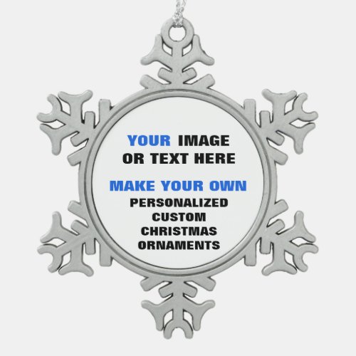 Your Design Make Your Own Christmas Personalized Snowflake Pewter Christmas Ornament