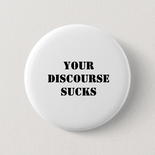 Your discourse sucks pinback button (Front)