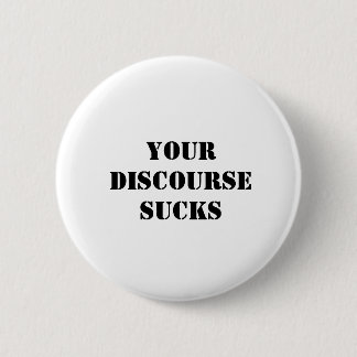 Your discourse sucks pinback button