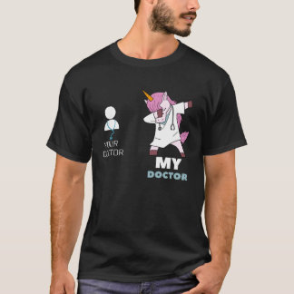 Your Doctor My Doctor I Unicorn Doctor T-Shirt