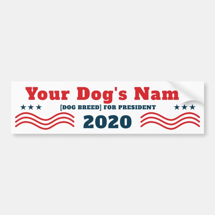 Your Dog for President 2020 Funny Patriotic Bumper Sticker | Zazzle.com