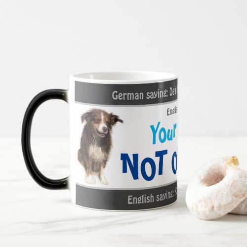 Your dog is not online _ silly translated German Magic Mug