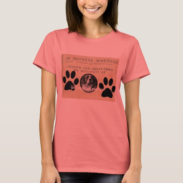 Your Dog Photo n Paws 1860 Legal Document Funny T-Shirt (Front)
