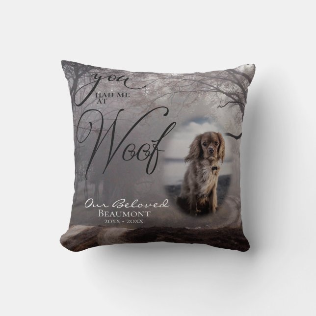 Your Dog Photo  Sympathy You Had Me at  Woof Throw Pillow (Front)