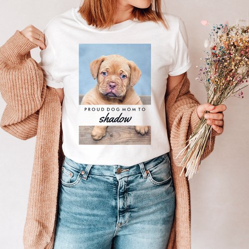 Your Dogs Name and Photo  Proud Dog Mom T_Shirt