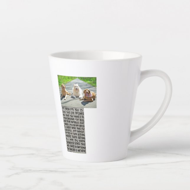 Your Dogs Wish For You Latte Mug (Right)