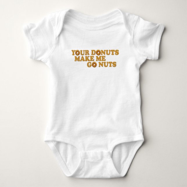 Your Donuts Make Me Go Nuts Baby Bodysuit (Front)