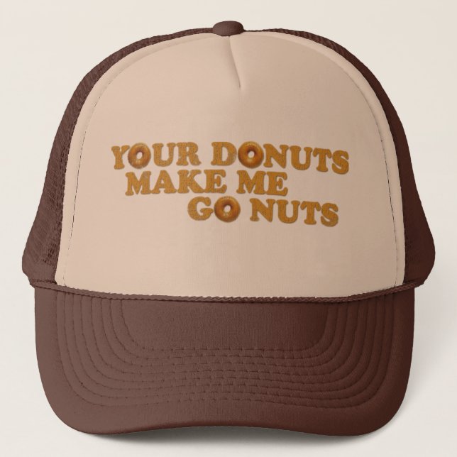 Your Donuts Make Me Go Nuts Trucker Hat (Front)