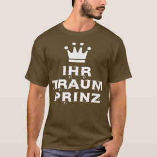 Your dream prince his fairy tale princess partner T-Shirt