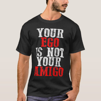 Your Ego Is Not Your Amigo Raglan Baseball T-Shirt