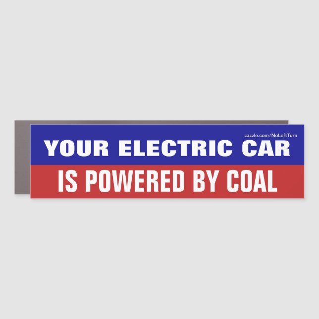 Your Electric Car Is Powered By Coal Car Magnet (Front)