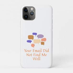 Your Email Did Not Find Me Well iPhone 11 Pro Case