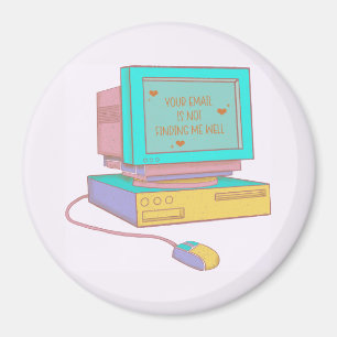 Your Email Is Not Finding Me Well Funny Retro Magnet