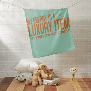 Your Energy is a Luxury Item Baby Blanket