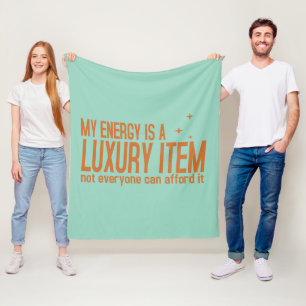 Your Energy is a Luxury Item Fleece Blanket