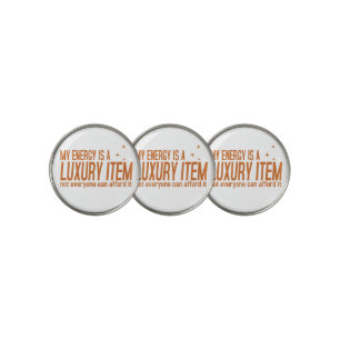 Your Energy is a Luxury Item Golf Ball Marker