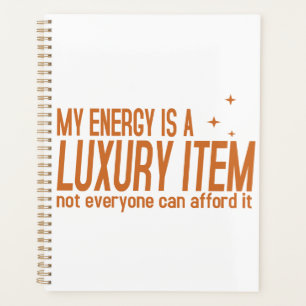 Your Energy is a Luxury Item Planner