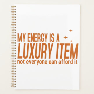 Your Energy is a Luxury Item Planner