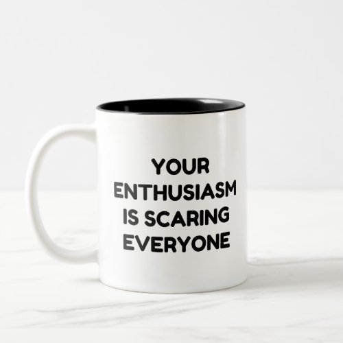 Your Enthusiasm Two_Tone Coffee Mug