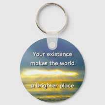 "Your Existence Makes the World a Brighter Place"