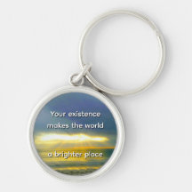 "Your Existence Makes the World a Brighter Place"