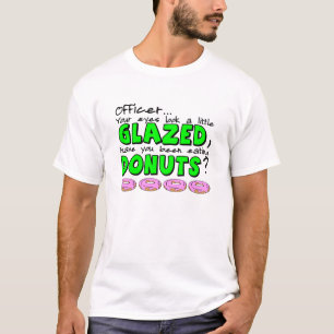 Your Eyes Look a Little Glazed T-Shirt