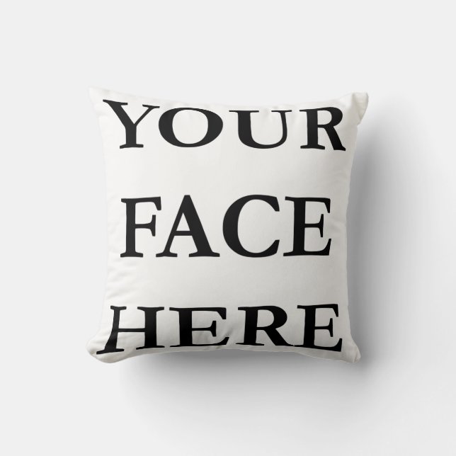 YOUR FACE custom Throw Pillow (Front)