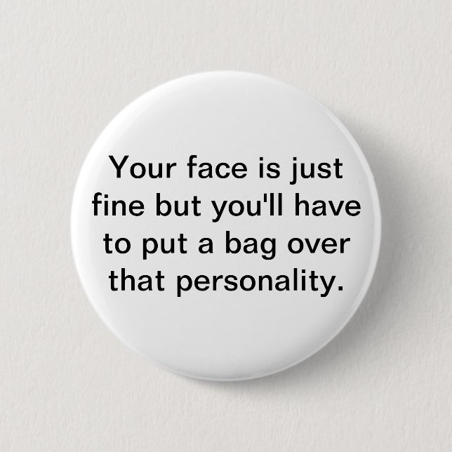 Your face is just fine but you'll have ... button (Front)